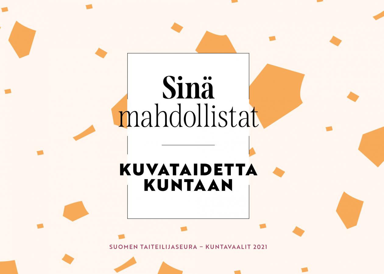 Suomen Taiteilijaseuran kuntavaalikampanjan logo, jossa lukee Sinä mahdollistat Kuvataidetta kuntaan.